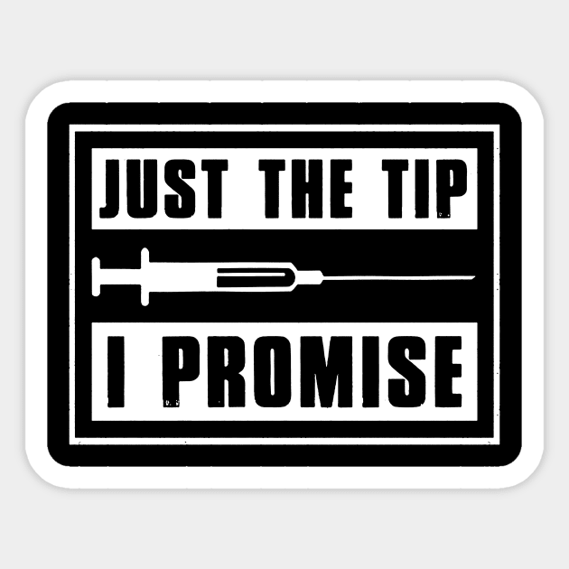 Just The Tip I Promise Nurse Sticker by Rumsa
